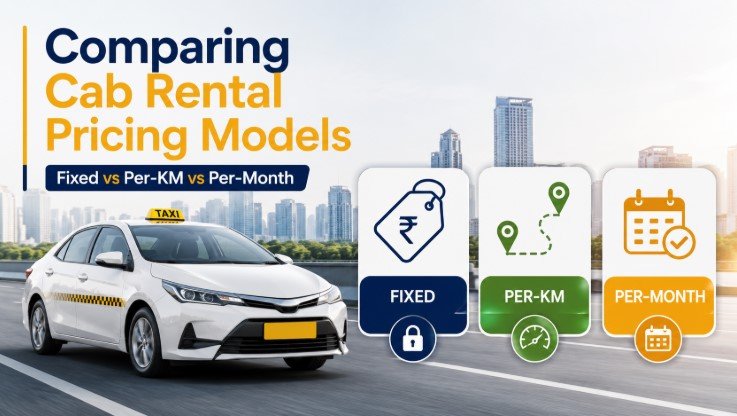 Comparing Cab Rental Pricing Models: Fixed vs Per-KM vs Per-Month