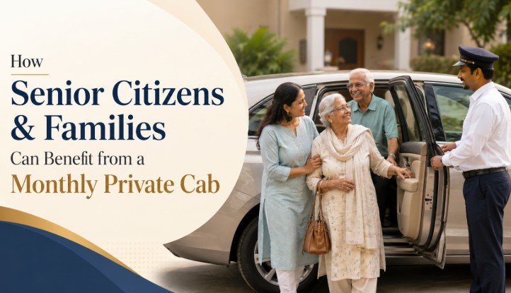 How Senior Citizens & Families Can Benefit from a Monthly Private Cab