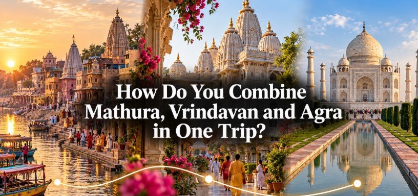 Mathura, Vrindavan & Agra Trip Plan 2-Day Guide