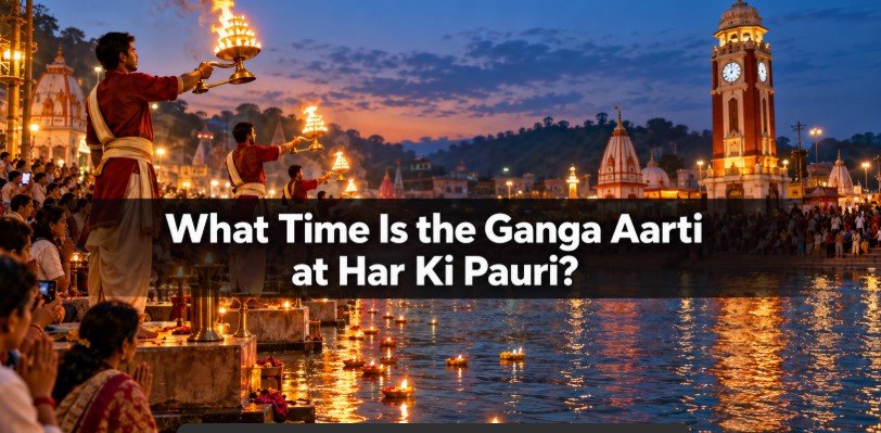What Time Is the Ganga Aarti at Har Ki Pauri?