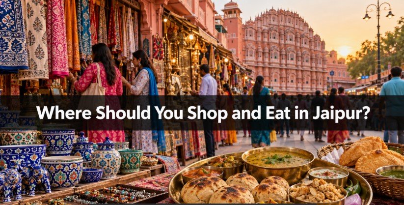 Where Should You Shop and Eat in Jaipur?