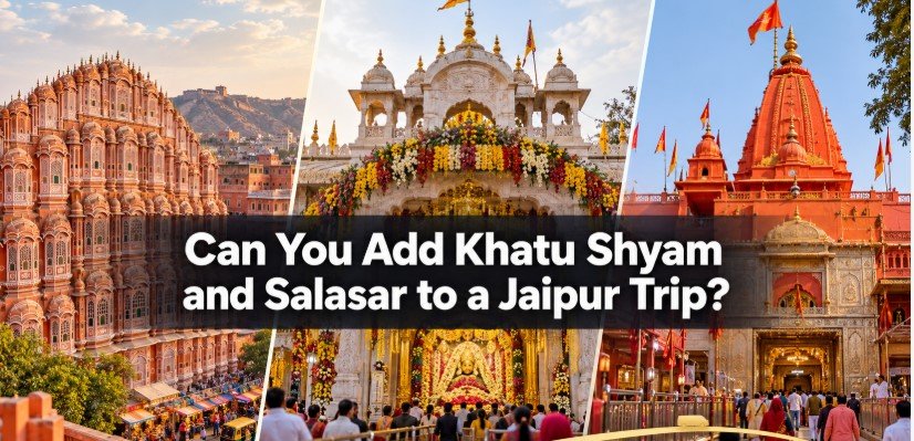 Can You Add Khatu Shyam and Salasar to a Jaipur Trip?