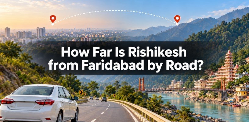 How Far Is Rishikesh from Faridabad by Road?