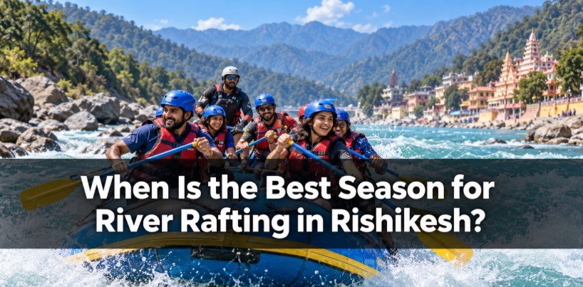 When Is the Best Season for River Rafting in Rishikesh?