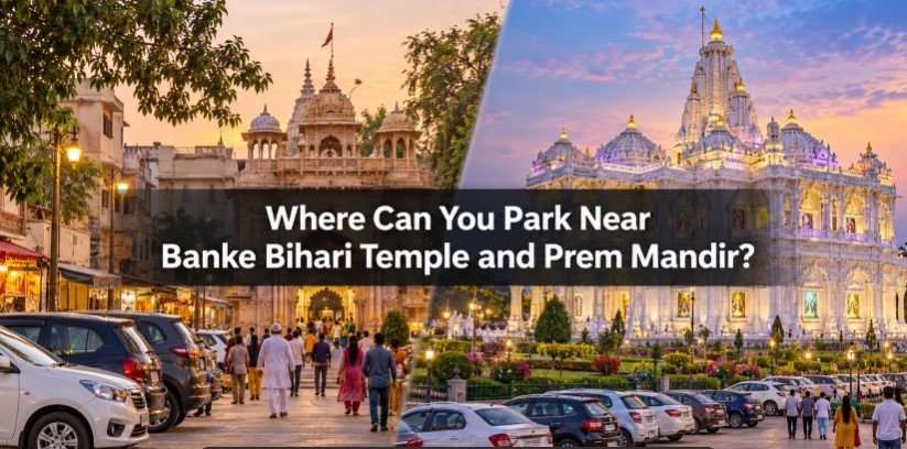 Where Can You Park Near Banke Bihari Temple and Prem Mandir?